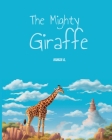 The Mighty Giraffe: By Hamza Cover Image
