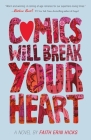 Comics Will Break Your Heart: A Novel Cover Image