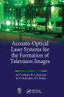 Acousto-Optical Laser Systems for the Formation of Television Images By Yu V. Gulyaev, M. A. Kazaryan, M. Mokrushnin Cover Image