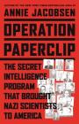 Operation Paperclip: The Secret Intelligence Program that Brought Nazi Scientists to America Cover Image