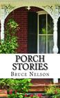 Porch Stories By Bruce Nelson Cover Image