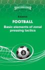 Football. Basic elements of zonal pressing tactics. By Boris Chirva Cover Image
