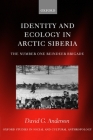 Identity and Ecology in Arctic Siberia: The Number One Reindeer Brigade (Oxford Studies in Social and Cultural Anthropology) Cover Image