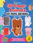 Cut, Paste, and Build 3D Paper Animals By Milo A. Altieri Cover Image