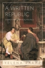 A Written Republic: Cicero's Philosophical Politics By Yelena Baraz Cover Image