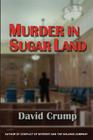 Murder in Sugar Land By David Crump Cover Image