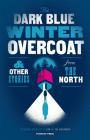 The Dark Blue Winter Overcoat and Other Stories from the North By SJÓN (Editor), Ted Hodgkinson (Editor), Various (Translated by) Cover Image