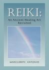 Reiki: An Ancient Healing Art Revisited By Marguerite Antonio Cover Image