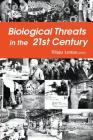 Biological Threats in the 21st Century: The Politics, People, Science and Historical Roots By Filippa Lentzos (Editor) Cover Image