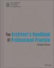 The Architect's Handbook of Professional Practice By American Institute of Architects Cover Image