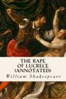 The Rape of Lucrece (annotated) By William Shakespeare Cover Image