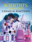 Scientists, Laws and Chemical Reactions: Science Encyclopedia By Om Books Editorial Team Cover Image