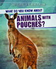 What Do You Know about Animals with Pouches? By Francine Topacio Cover Image
