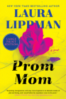 Prom Mom: A Novel By Laura Lippman Cover Image