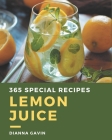 365 Special Lemon Juice Recipes: An Inspiring Lemon Juice Cookbook for You Cover Image