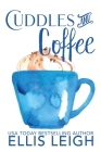 Cuddles and Coffee: A Kinship Cove Fun & Flirty Romance Collection By Ellis Leigh Cover Image