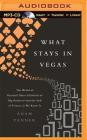 What Stays in Vegas: The World of Personal Data - Lifeblood of Big Business - And the End of Privacy as We Know It By Adam Tanner, John McLain (Read by) Cover Image