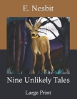 Nine Unlikely Tales: Large Print Cover Image