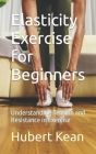 Elasticity Exercise for Beginners: Understanding Tension and Resistance in Exercise Cover Image