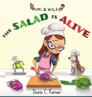 Mimi & Wilfie - The Salad is Alive By Denise C. Karman Cover Image