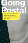 Going Postal: Rage, Murder, and Rebellion: From Reagan's Workplaces to Clinton's Columbine and Beyond By Mark Ames Cover Image