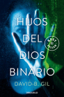 Hijos del Dios binario / Sons of the Binary God By DAVID B. GIL Cover Image