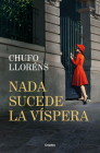 Nada sucede la víspera / Nothing Happens on the Eve By Chufo Llorens Cover Image