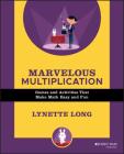 Marvelous Multiplication: Games and Activities That Make Math Easy and Fun (Magical Math #2) By Lynette Long Cover Image