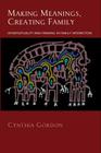 Making Meanings, Creating Family: Intertextuality and Framing in Family Interaction By Cynthia Gordon Cover Image