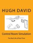 Control Room Simulation: The Craft of Real-Time Simulation in Real Life, describing how large scale real-time simulations are planned, executed By Hugh David Cover Image