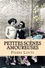 Petites scenes amoureuses By G-Ph Ballin (Editor), Pierre Louys Cover Image