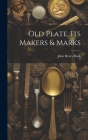 Old Plate, Its Makers & Marks Cover Image