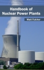 Handbook of Nuclear Power Plants By Matt Fulcher (Editor) Cover Image