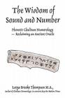 The Wisdom of Sound and Number: Phonetic Chaldean Numerology -- Reclaiming an Ancient Oracle By Leeya Brooke Thompson Cover Image