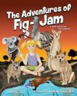 The Adventures of FIG-JAM: a Little Girl from the Outback By Cristina Carballo-Perelman, Suzanne Parrott (Illustrator) Cover Image