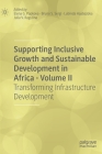 Supporting Inclusive Growth and Sustainable Development in Africa - Volume II: Transforming Infrastructure Development Cover Image