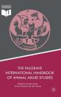 The Palgrave International Handbook of Animal Abuse Studies By Jennifer Maher (Editor), Harriet Pierpoint (Editor), Piers Beirne (Editor) Cover Image