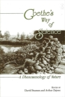Goethe's Way of Science: A Phenomenology of Nature By David Seamon (Editor), Arthur Zajonc (Editor) Cover Image