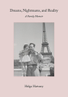 Dreams, Nightmares, and Reality: A Family Memoir By Helga Hatvany Cover Image