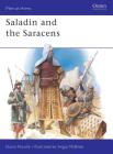 Saladin and the Saracens (Men-at-Arms #171) By David Nicolle, Angus McBride (Illustrator) Cover Image