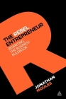 The Rebel Entrepreneur: Rewriting the Business Rulebook By Jonathan Moules Cover Image