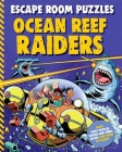 Escape Room Puzzles: Ocean Reef Raiders By Editors of Kingfisher Cover Image