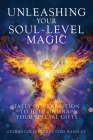 Unleashing Your Soul-Level Magic: Tales of Transition to Help Unwrap Your Special Gifts By Cori Wamsley (Compiled by), Betterbe Creative (Cover Design by), Aurora Corialis Publishing (Created by) Cover Image
