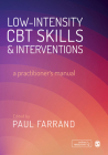 Low-Intensity CBT Skills and Interventions: A Practitioner′s Manual By Paul A. Farrand (Editor) Cover Image