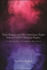 How Trump and the Christian Right Saved Lgbti Human Rights: A Religious Freedom Mystery By Cynthia Burack Cover Image