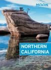 Moon Northern California: With San Francisco, Napa, Sonoma, Yosemite & Lake Tahoe (Travel Guide) Cover Image