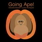Going Ape! By Eduardo Bustos, Lucho Rodriguez (Illustrator) Cover Image