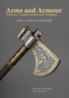 Arms and Armour: History, Conservation and Analysis By Alan Williams (Editor), Keith Dowen (Editor) Cover Image
