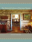 The Material Culture of German Texans By Kenneth Hafertepe Cover Image