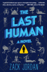 The Last Human: A Novel By Zack Jordan Cover Image